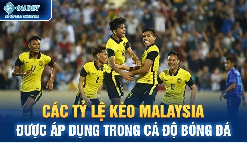 tỷ lệ kèo Malaysia