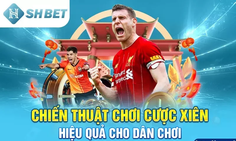 Chiến thuật chơi cược xiên hiệu quả cho dân chơi