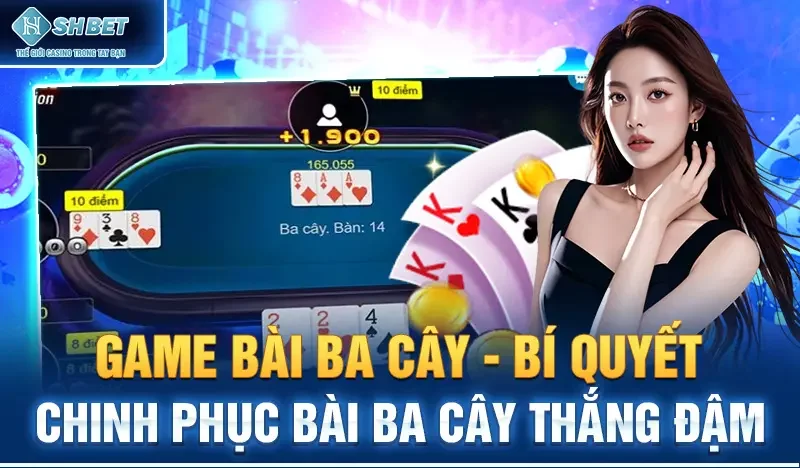 Game Bài Ba Cây - Bí Quyết Chinh Phục Bài Ba Cây Thắng Đậm