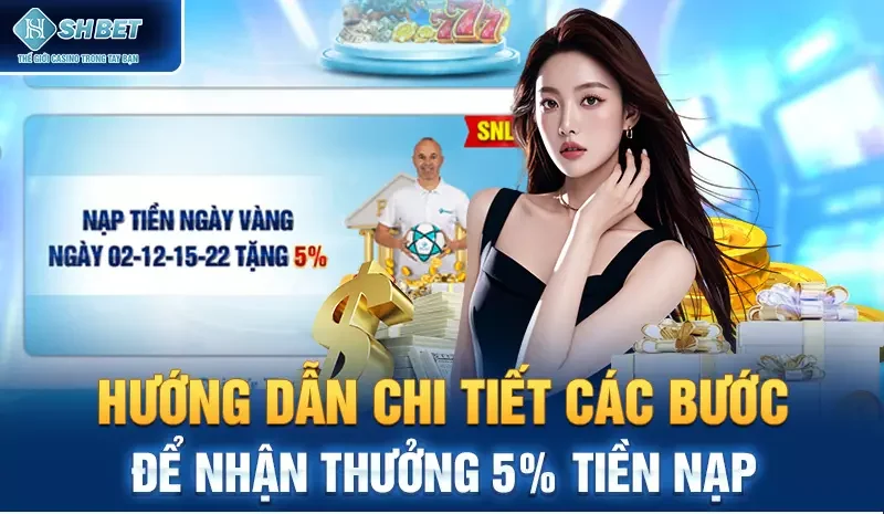 Hướng dẫn chi tiết các bước để nhận thưởng 5% tiền nạp