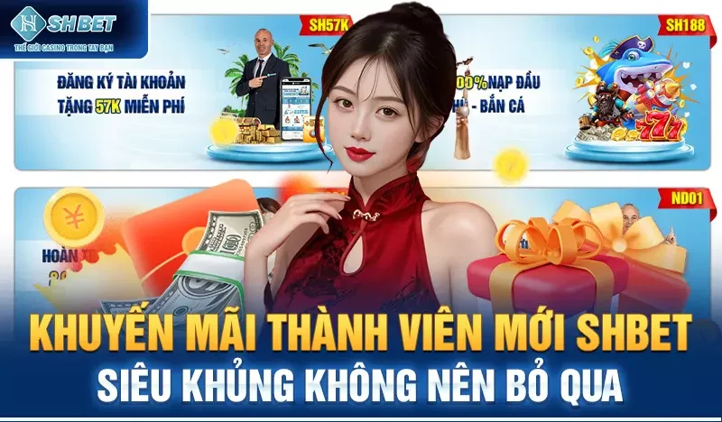 Khuyến mãi thành viên mới SHBET siêu khủng không nên bỏ qua