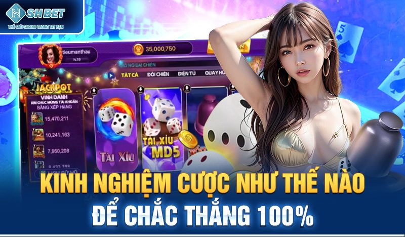 Kinh nghiệm cược như thế nào để chắc thắng 100%