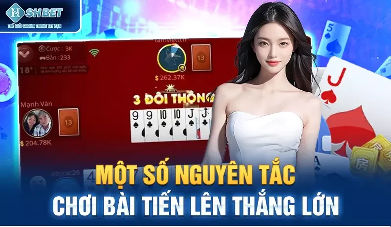 Một số nguyên tắc chơi bài tiến lên thắng lớn