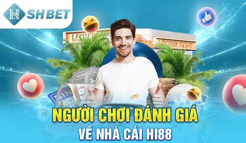 Người chơi đánh giá về nhà cái Hi88