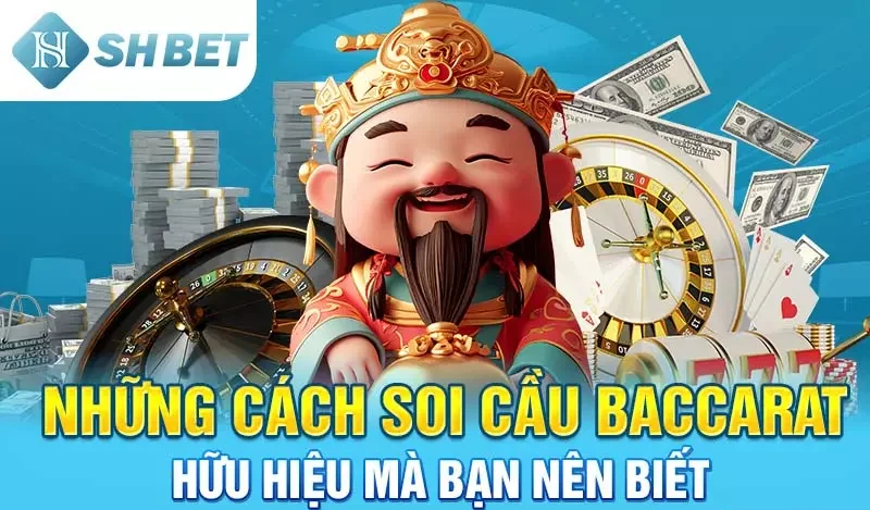 Những cách soi cầu Baccarat hữu hiệu mà bạn nên biết