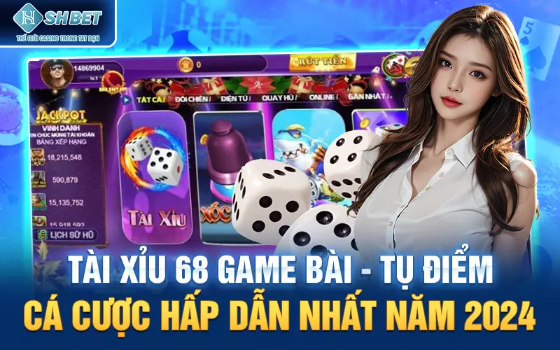 Khám phá tài xỉu 68 game bài tại nhà cái SHBET