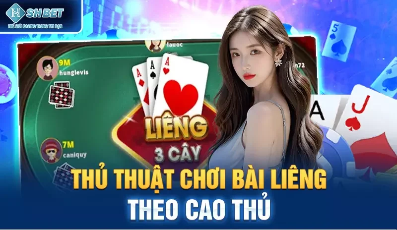 Thủ thuật chơi bài liêng theo cao thủ