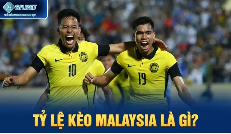 Tỷ lệ kèo Malaysia