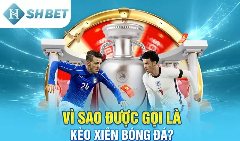 Vì sao được gọi là kèo xiên bóng đá?