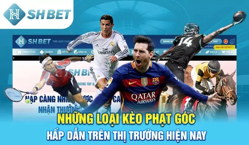 Những loại kèo phạt góc hấp dẫn trên thị trường hiện nay