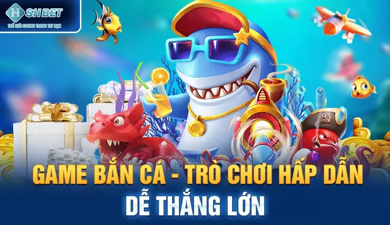 Game bắn cá - Trò chơi hấp dẫn