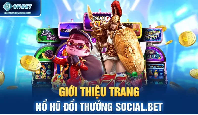 Giới thiệu trang nổ hũ đổi thưởng social.bet