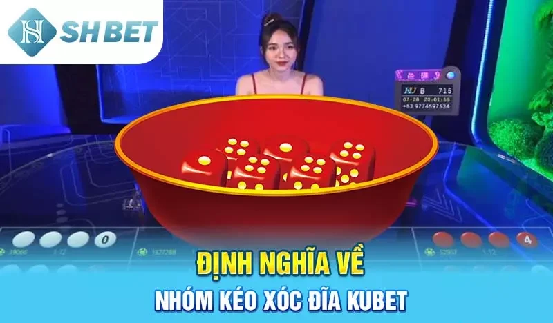  nhóm kéo xóc đĩa Kubet