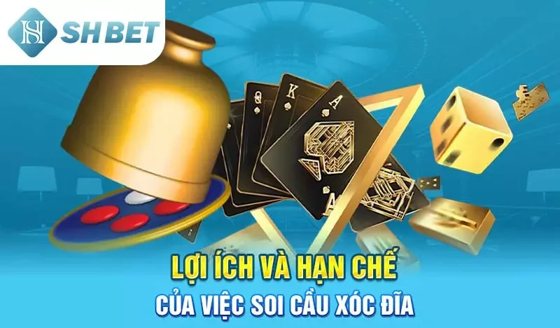 Lợi ích và hạn chế của việc soi cầu xóc đĩa