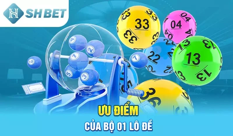 Ưu điểm của bộ 01 lô đề